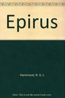 Epirus The Geography the Ancient Remains the History and the Topography of Epirus and Adjacent Areas