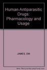 Human Antiparasitic Drugs Pharmacology and Usage