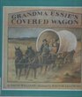 Grandma Essie's Covered Wagon