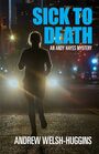 Sick to Death An Andy Hayes Mystery