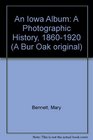 An Iowa Album A Photographic History 18601920