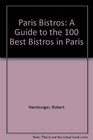 Paris Bistros A Guide to the 100 Best Bistros in Paris