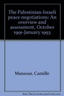 The PalestinianIsraeli peace negotiations An overview and assessment October 1991January 1993