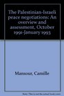 The PalestinianIsraeli peace negotiations An overview and assessment October 1991January 1993