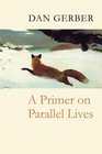 A Primer on Parallel Lives