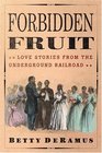 Forbidden Fruit  Love Stories from the Underground Railroad