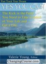 Yes You Can The Inspirational Kick in the Pants You Need to Take Control of Your Life and Go After Your Dreams