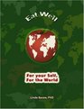 Eat Well An Activist's Guide to Improving Your Health and Transforming the Planet