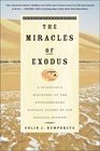 The Miracles of Exodus  A Scientist's Discovery of the Extraordinary Natural Causes of the Biblical Stories