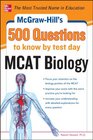 McGrawHill's 500 MCAT Biology Questions to Know by Test Day