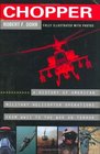 Chopper: A History of America Military Helicopter Operations from WWII to the War on Terror