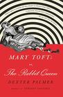 Mary Toft or The Rabbit Queen A Novel