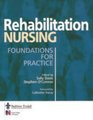 Rehabilitation Nursing Foundations for Practice