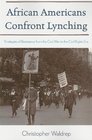 African Americans Confront Lynching Strategies of Resistance from the Civil War to the Civil Rights Era