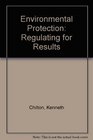 Environmental Protection Regulating for Results