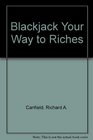 Blackjack Your Way to Riches