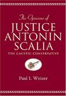 The Opinions of Justice Antonin Scalia The Caustic Conservative