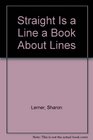 Straight Is a Line a Book About Lines