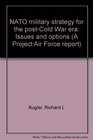 NATO military strategy for the postCold War era Issues and options