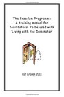 The Freedom Programme A Training Manual for Facilitators To be used with the book Living with the Dominator