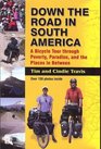 Down the Road in South America: A Bicycle Tour through Poverty, Paradise, and the Places in Between