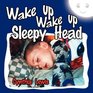 Wake up Wake up Sleepy Head