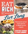 Eat Rich Live Long Mastering the LowCarb  Keto Spectrum for Weight Loss and Longevity