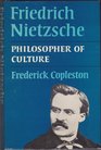 Friedrich Nietzsche Philosopher of Culture