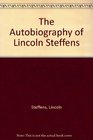 The Autobiography of Lincoln Steffens