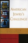 American Jewry's Challenge Conversations Confronting the Twentyfirst Century