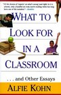 What to Look for in a Classroom And Other Essays