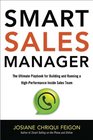 Smart Sales Manager The Ultimate Playbook for Building and Running a HighPerformance Inside Sales Team