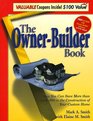 The OwnerBuilder Book  How You Can Save More than 100000 in the Construction of Your Custom Home Second Edition