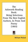 The Ackworth Reading Book Being Selections From The Best English Authors In Prose And Poetry