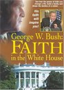 George W Bush Faith In The White House