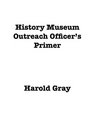 HISTORY MUSEUM OUTREACH OFFICER'S PRIMER