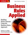Business Rules Applied Building Better Systems Using the Business Rules Approach