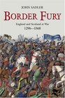 Border Fury England and Scotland at War 12961568