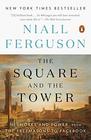 The Square and the Tower Networks and Power from the Freemasons to Facebook