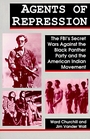 Agents of Repression The Fbi's Secret Wars Against the Black Panther Party and the American Indian Movement