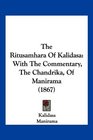 The Ritusamhara Of Kalidasa With The Commentary The Chandrika Of Manirama