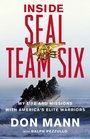 Inside Seal Team Six My Life and Missions with America's Elite Warriors