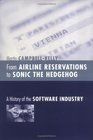 From Airline Reservations to Sonic the Hedgehog  A History of the Software Industry