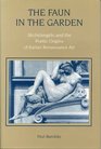 The Faun in the Garden Michelangelo and the Poetic Origins of Italian Renaissance Art