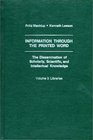 Information Through the Printed Word The Dissemination of Scholarly Scientific and Intellectual Knowledgebr Vol 3 Libraries