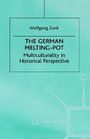 The German MeltingPot  Multiculturality in Historical Perspective