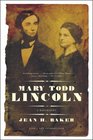 Mary Todd Lincoln A Biography