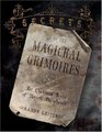 Secrets of the Magickal Grimoires The Classical Texts of Magick Deciphered