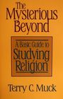 The Mysterious Beyond A Basic Guide to Studying Religion
