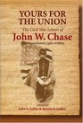 Yours for the Union The Civil War Letters of John W Chase First Massachusetts Light Artillery